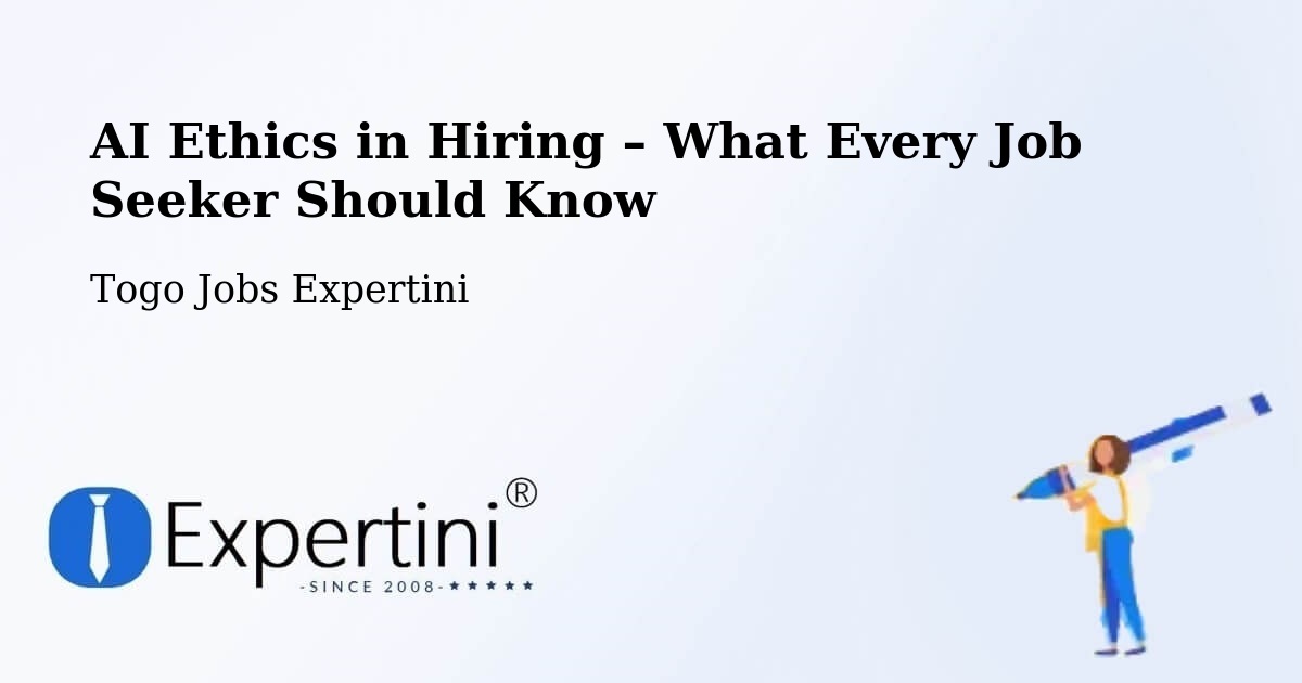 AI Ethics in Recruitment & Hiring – Bafilo - Bafilo, Togo Jobs Expertini