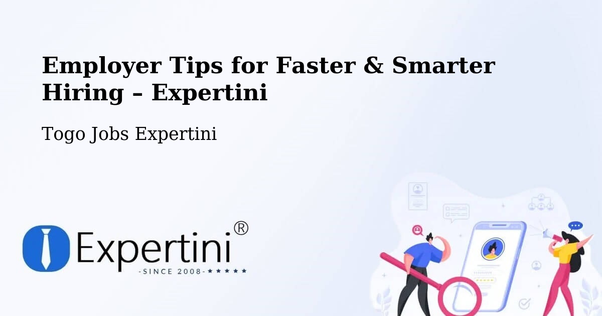 Employer Tips for Hiring & Recruitment – Bafilo - Bafilo, Togo Jobs Expertini