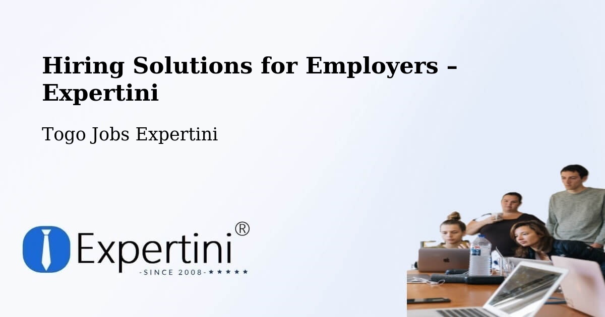 Hiring Solutions for Employers in Bafilo - Bafilo, Togo Jobs Expertini